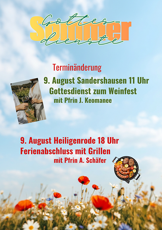 Sommergottesdienste der Ev. Kirche Niestetal
9. August 2026 11 Uhr Gottesdienst zum Weinfest am Rathaus Sandershausen
9. August 2026 18 Uhr Ferienabschluss-Gottesdienst mit Grillen in Heiligenrode