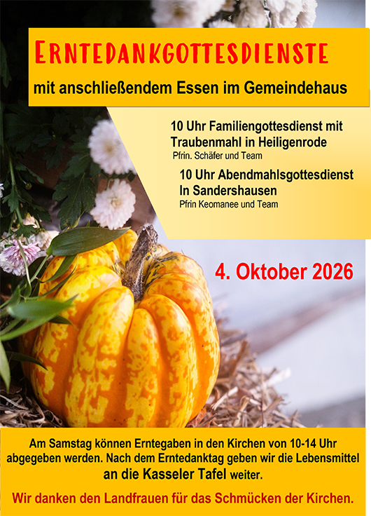 Erntedankgottesdienste Ev. Kirche Niestetal mit anschließenden Essen in den Gemeindehäusern
10 Uhr Familiengottesdienst mit
Traubenmahl in Heiligenrode
Pfrin. Schäfer und Team
10 Uhr Abendmahlsgottesdienst
In Sandershausen
Pfrin Keomanee und Team