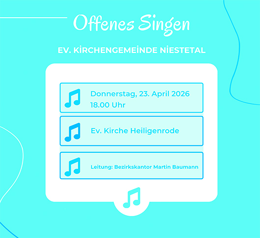 Offenes Singen der Ev. Kirchengemeinde Niestetal
Donnerstag, 23. April 2026
ab 18 Uhr in der Kirche Heiligenrode
